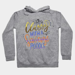 Classy with a Savage Poodle Dog Mom Hoodie